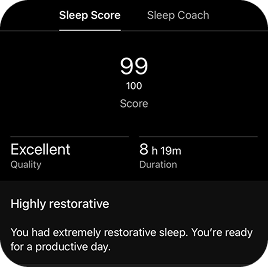 A sleep tracking app screen shows a sleep score of 99 out of 100, labeled "Excellent" quality with a duration of 8 hours 19 minutes. The summary says, "Highly restorative. You're ready for a productive day.